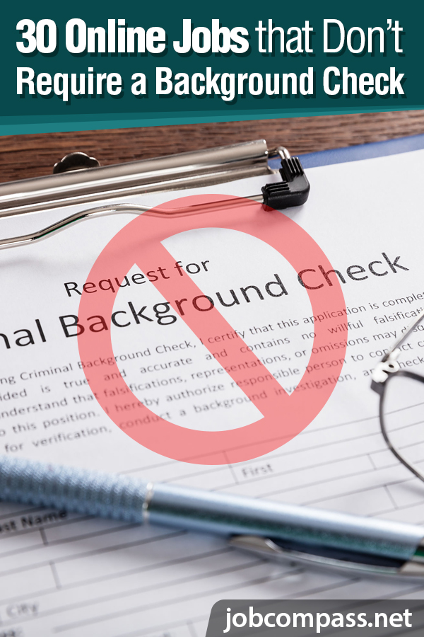 Is there something on your background check that you don’t want others to see? Maybe it's small, or maybe it’s big. Either way, things on your background check can make it hard to get a job. If you need a job, check out these online jobs that don’t require a background check!